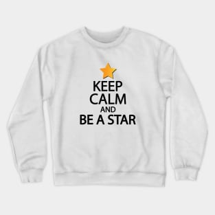Keep calm and be a star Crewneck Sweatshirt